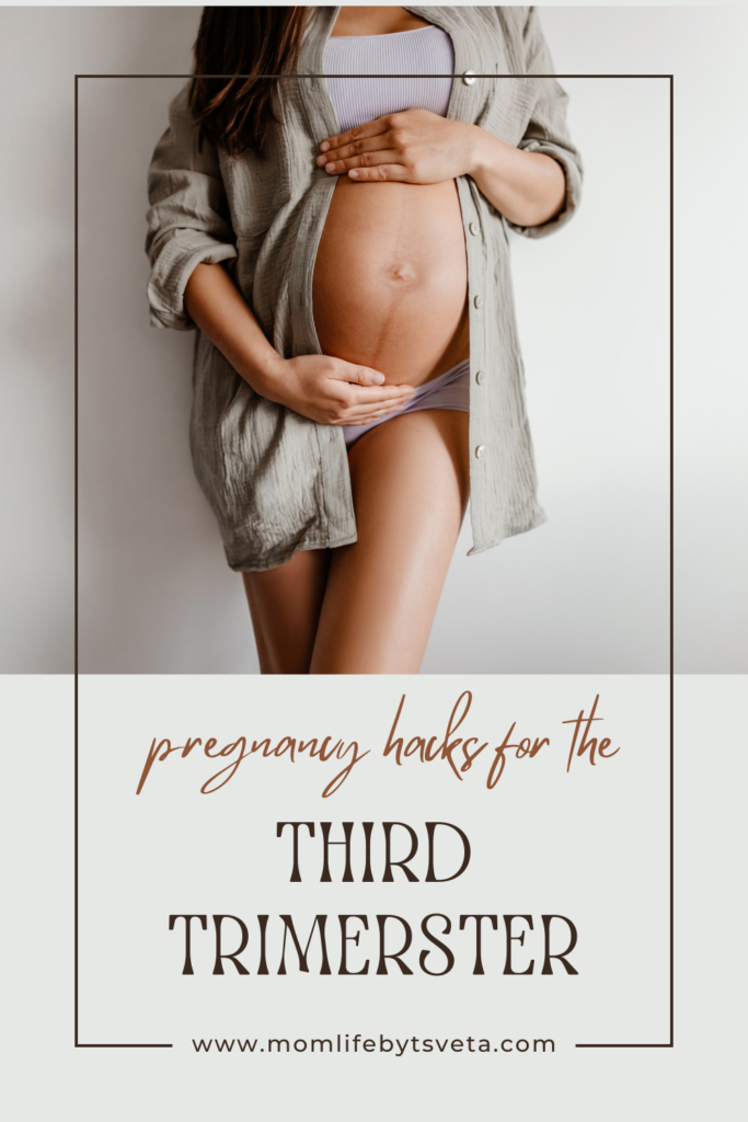 Pregnancy hacks for the third trimester